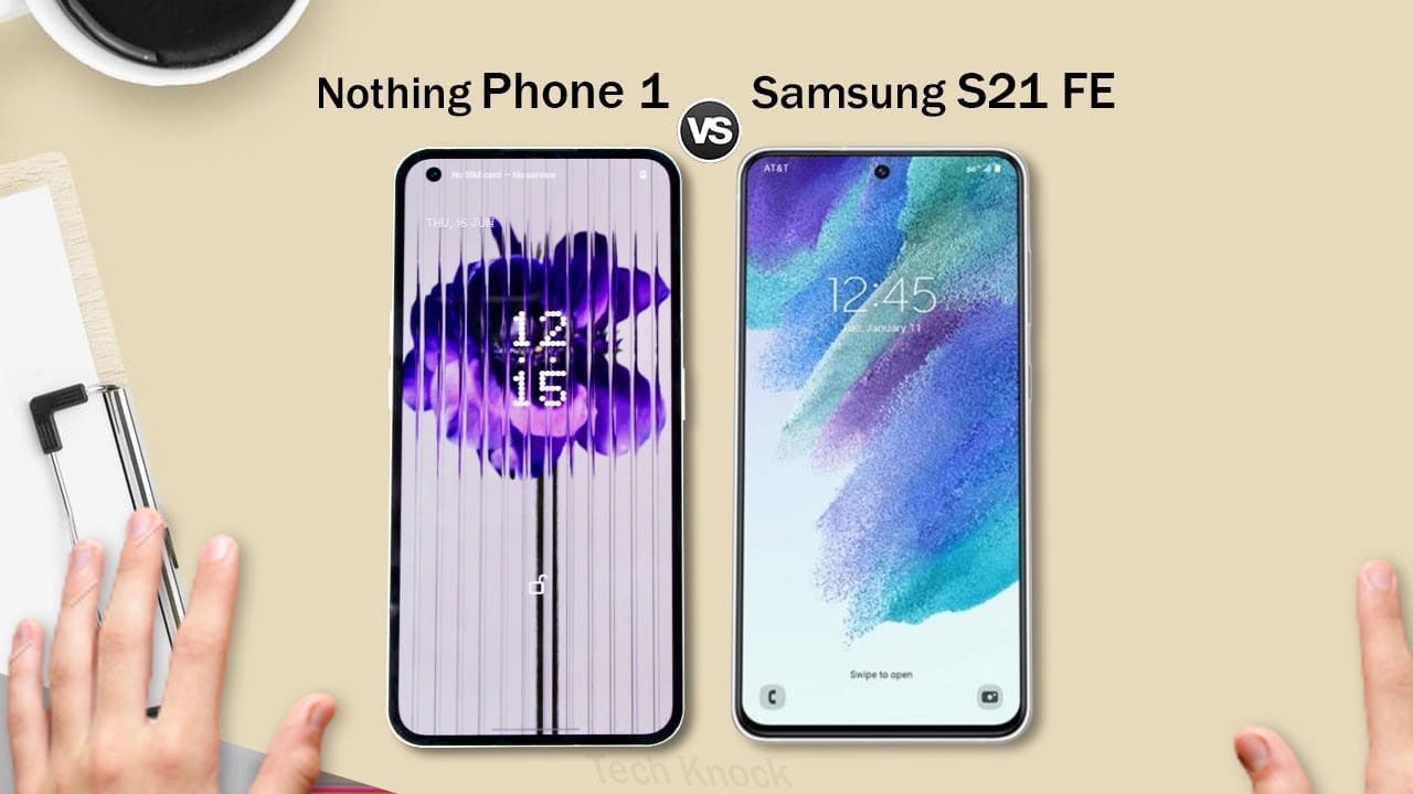 مقایسه گوشی S21 FE سامسونگ با ناتینگ فون 1