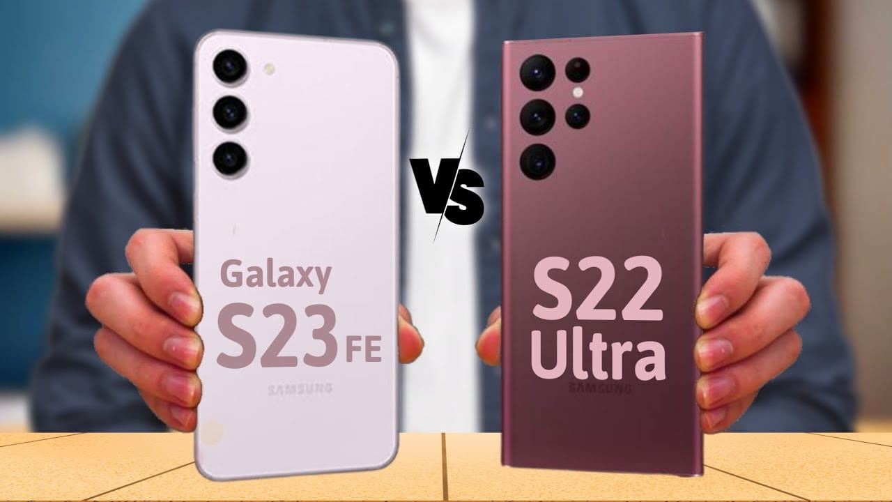 مقایسه گوشی گلکسی S22 Ultra با S23 FE سامسونگ